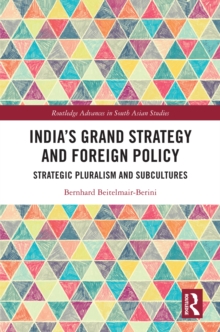 India's Grand Strategy and Foreign Policy : Strategic Pluralism and Subcultures