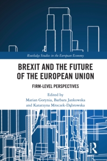 Brexit and the Future of the European Union : Firm-Level Perspectives