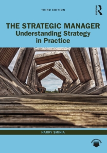 The Strategic Manager : Understanding Strategy in Practice