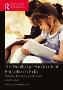 The Routledge Handbook of Education in India : Debates, Practices, and Policies