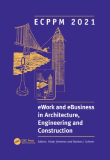 ECPPM 2021 - eWork and eBusiness in Architecture, Engineering and Construction : Proceedings of the 13th European Conference on Product & Process Modelling (ECPPM 2021), 15-17 September 2021, Moscow,