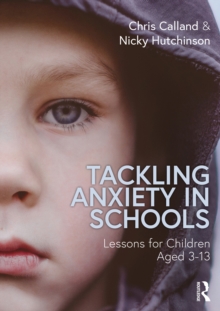 Tackling Anxiety in Schools : Lessons for Children Aged 3-13