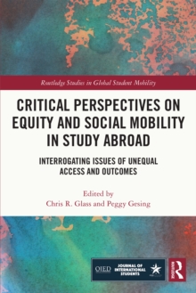 Critical Perspectives on Equity and Social Mobility in Study Abroad : Interrogating Issues of Unequal Access and Outcomes