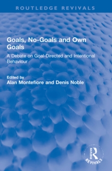 Goals, No-Goals and Own Goals : A Debate on Goal-Directed and Intentional Behaviour