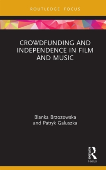 Crowdfunding and Independence in Film and Music