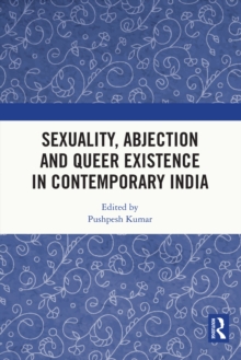 Sexuality, Abjection and Queer Existence in Contemporary India