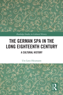 The German Spa in the Long Eighteenth Century : A Cultural History