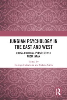 Jungian Psychology in the East and West : Cross-Cultural Perspectives from Japan