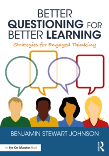 Better Questioning for Better Learning : Strategies for Engaged Thinking