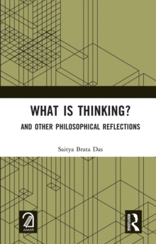 What is Thinking? : And Other Philosophical Reflections