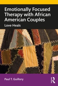 Emotionally Focused Therapy with African American Couples : Love Heals