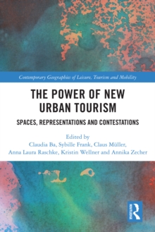 The Power of New Urban Tourism : Spaces, Representations and Contestations