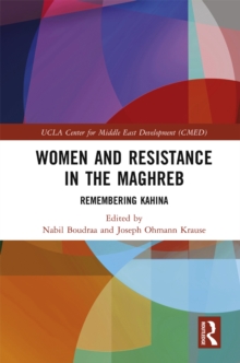 Women and Resistance in the Maghreb : Remembering Kahina