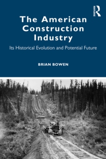 The American Construction Industry : Its Historical Evolution and Potential Future