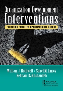 Organization Development Interventions : Executing Effective Organizational Change