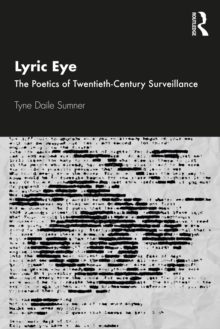 Lyric Eye : The Poetics of Twentieth-Century Surveillance