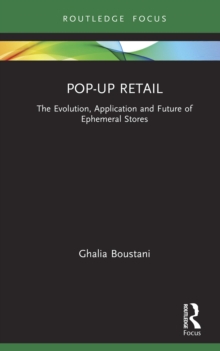 Pop-Up Retail : The Evolution, Application and Future of Ephemeral Stores