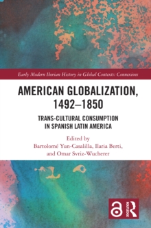 American Globalization, 1492-1850 : Trans-Cultural Consumption in Spanish Latin America