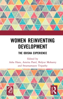 Women Reinventing Development : The Odisha Experience