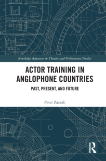 Actor Training in Anglophone Countries : Past, Present and Future