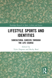 Lifestyle Sports and Identities : Subcultural Careers Through the Life Course