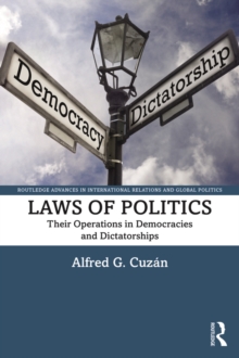 Laws of Politics : Their Operations in Democracies and Dictatorships