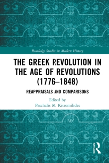 The Greek Revolution in the Age of Revolutions (1776-1848) : Reappraisals and Comparisons