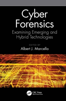 Cyber Forensics : Examining Emerging and Hybrid Technologies