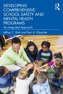 Developing Comprehensive School Safety and Mental Health Programs : An Integrated Approach