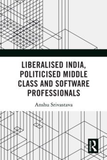 Liberalised India, Politicised Middle Class and Software Professionals