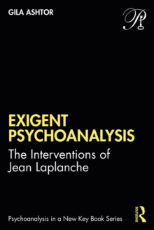 Exigent Psychoanalysis : The Interventions of Jean Laplanche