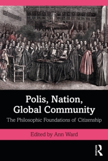 Polis, Nation, Global Community : The Philosophic Foundations of Citizenship