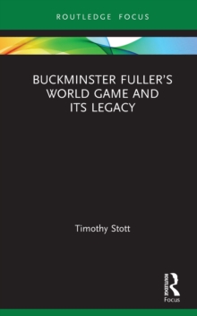 Buckminster Fuller's World Game and Its Legacy