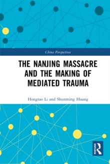 The Nanjing Massacre and the Making of Mediated Trauma