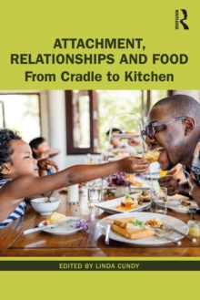 Attachment, Relationships and Food : From Cradle to Kitchen