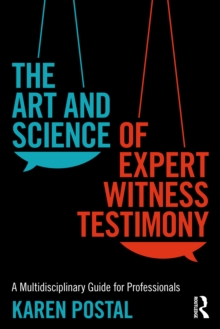 The Art and Science of Expert Witness Testimony : A Multidisciplinary Guide for Professionals