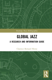 Global Jazz : A Research and Information Guide