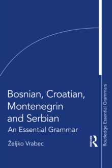 Bosnian, Croatian, Montenegrin and Serbian : An Essential Grammar