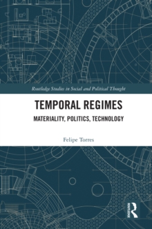 Temporal Regimes : Materiality, Politics, Technology