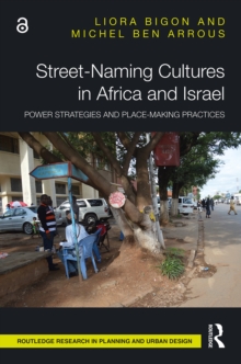 Street-Naming Cultures in Africa and Israel : Power Strategies and Place-Making Practices