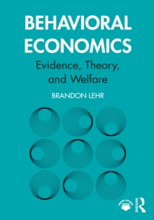 Behavioral Economics : Evidence, Theory, and Welfare