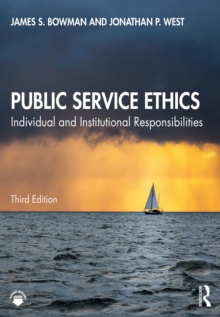 Public Service Ethics : Individual and Institutional Responsibilities