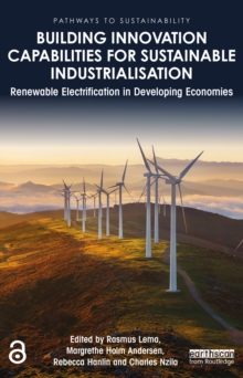 Building Innovation Capabilities for Sustainable Industrialisation : Renewable Electrification in Developing Economies