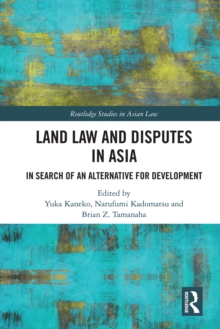 Land Law and Disputes in Asia : In Search of an Alternative for Development