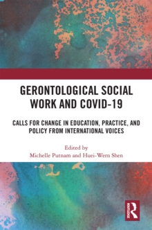 Gerontological Social Work and COVID-19 : Calls for Change in Education, Practice, and Policy from International Voices