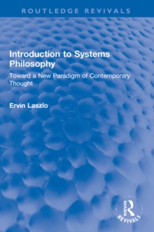 Introduction to Systems Philosophy : Toward a New Paradigm of Contemporary Thought