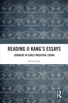 Reading Ji Kang's Essays : Xuanxue in Early Medieval China