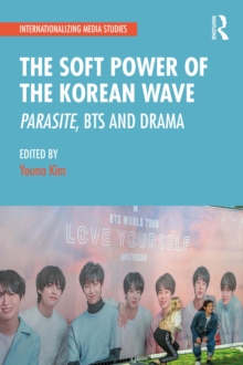 The Soft Power of the Korean Wave : Parasite, BTS and Drama