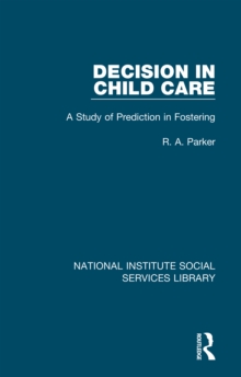 Decision in Child Care : A Study of Prediction in Fostering