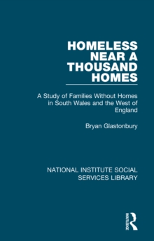 Homeless Near a Thousand Homes : A Study of Families Without Homes in South Wales and the West of England